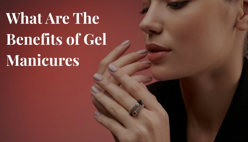 The Process of Getting a Gel Manicure