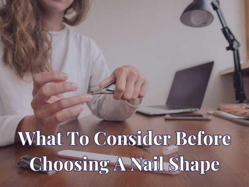 What to Consider Before Choosing a Nail Shape 